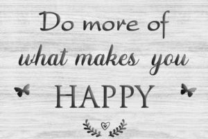 Dekoschild “Do more of what makes you happy”