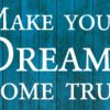 Dekoschild "Make your dreams come true"